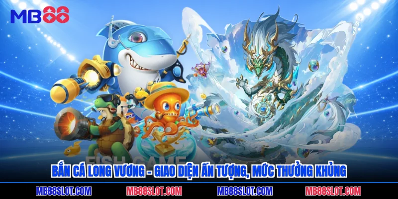 bắn cá long vương