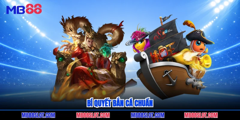 Bí quyết bắn cá chuẩn