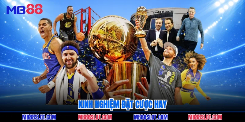 Kinh nghiệm đặt cược hay