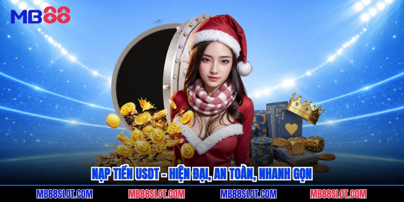 Nạp tiền USDT - Hiện đại, an toàn, nhanh gọn