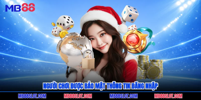 Người chơi được bảo mật thông tin đăng nhập