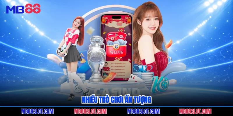 Nhiều trò chơi ấn tượng