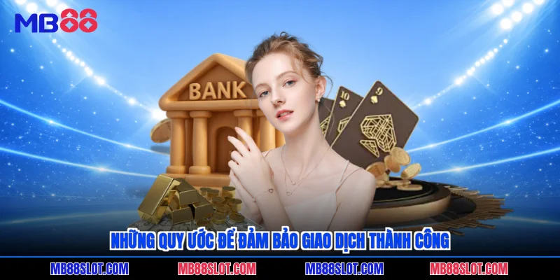 Những quy ước để đảm bảo giao dịch thành công