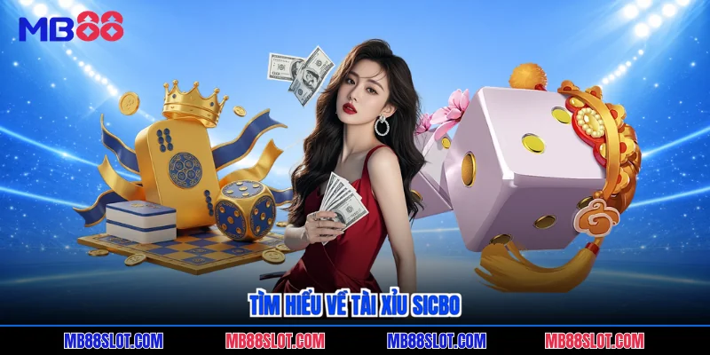 Tìm hiểu về tài xỉu Sicbo